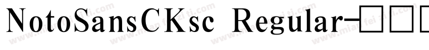 NotoSansCKsc Regular字体转换